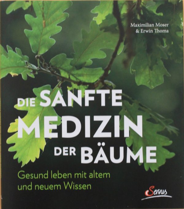 Maximilian Moser & Erwin Thoma: Die sanfte Medizin der Bäume