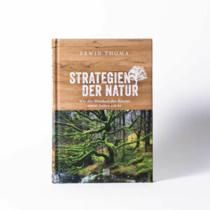Strategien der Natur - Wie die Weisheit der Bäume unser Leben stärkt